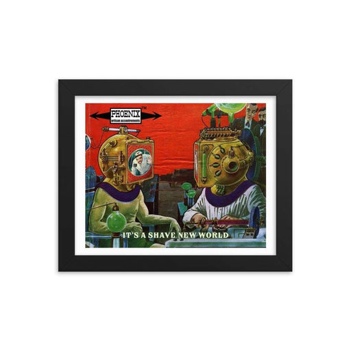 It's A Shave New World Framed Print - Phoenix Artisan Accoutrements