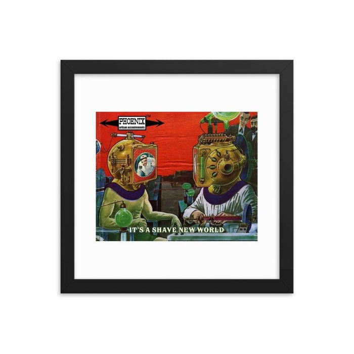 It's A Shave New World Framed Print - Phoenix Artisan Accoutrements