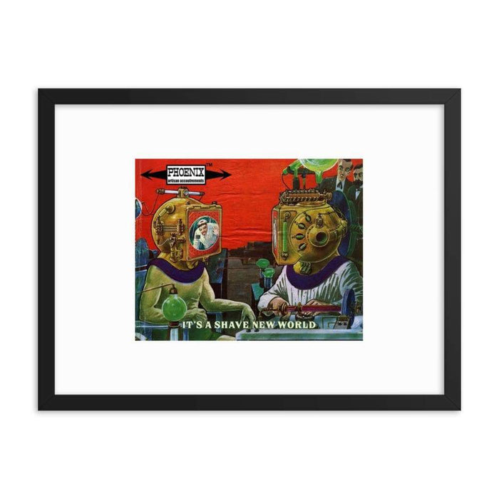 It's A Shave New World Framed Print - Phoenix Artisan Accoutrements