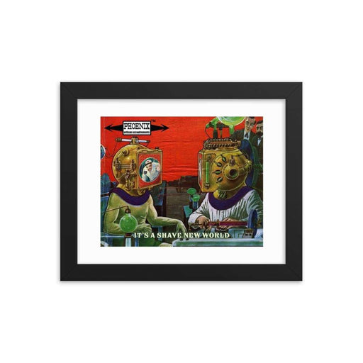 It's A Shave New World Framed Print - Phoenix Artisan Accoutrements