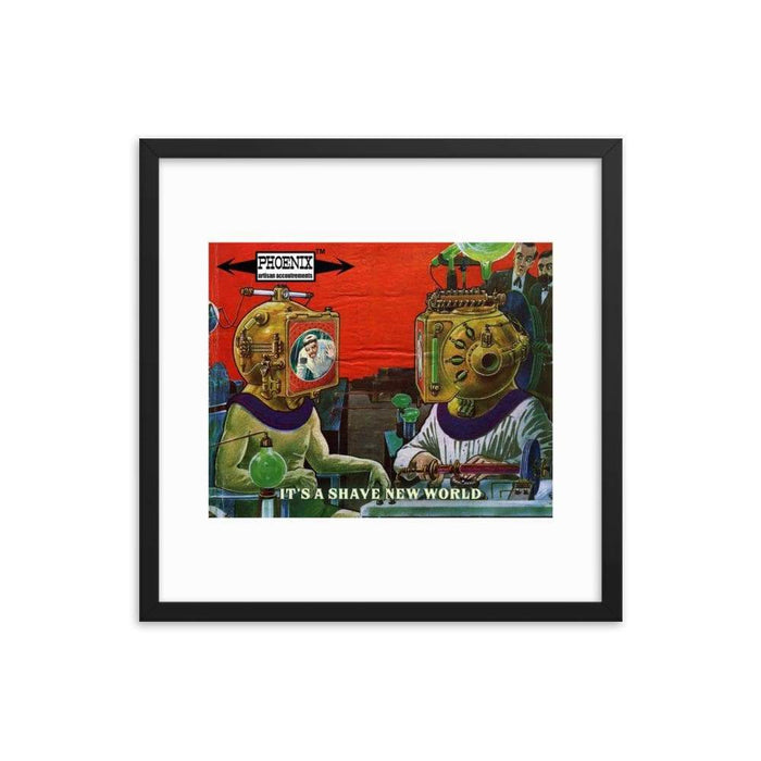 It's A Shave New World Framed Print - Phoenix Artisan Accoutrements