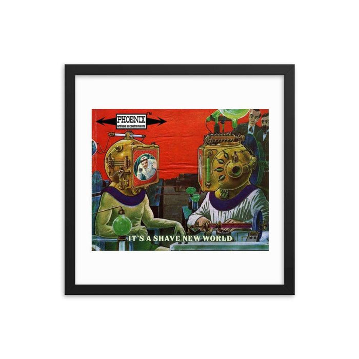 It's A Shave New World Framed Print - Phoenix Artisan Accoutrements