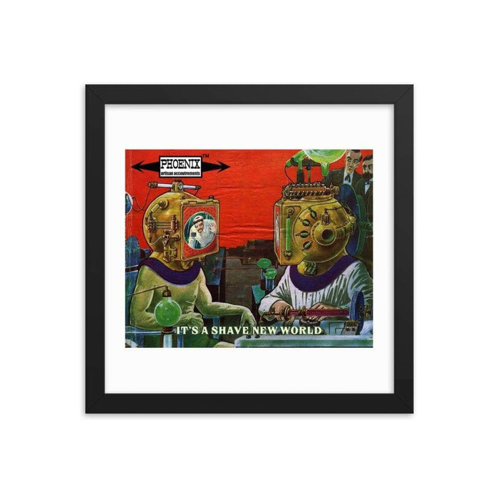 It's A Shave New World Framed Print - Phoenix Artisan Accoutrements