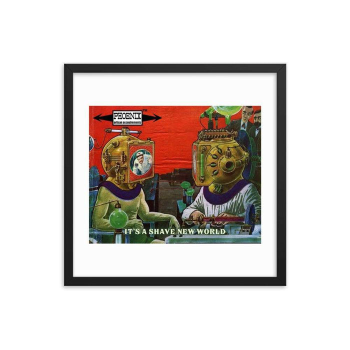 It's A Shave New World Framed Print - Phoenix Artisan Accoutrements