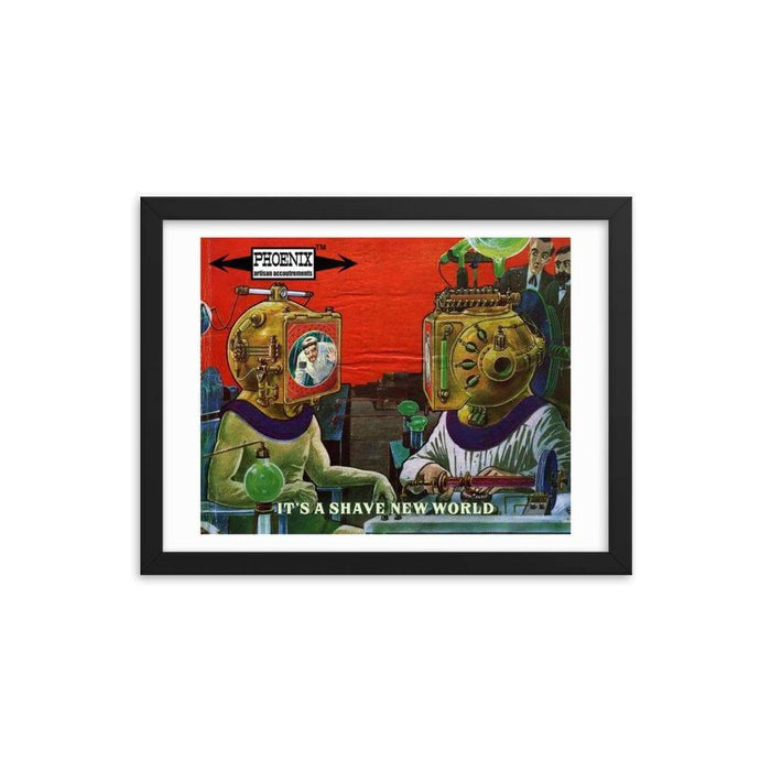 It's A Shave New World Framed Print - Phoenix Artisan Accoutrements