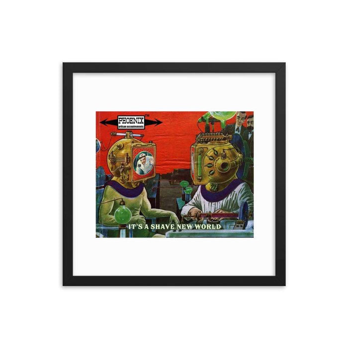 It's A Shave New World Framed Print - Phoenix Artisan Accoutrements